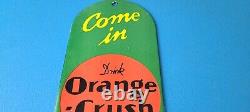 Vintage Orange Crush Sign Drink Ice Cold Porcelain Come In Gas Pump Soda Sign